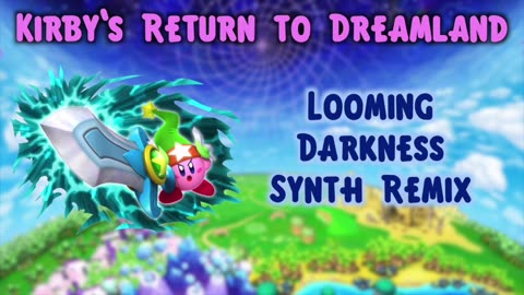 Looming Darkness Synth Remix (Kirby's Return to Dreamland)