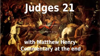 📖🕯 Holy Bible - Judges 21 with Matthew Henry Commentary at the end.