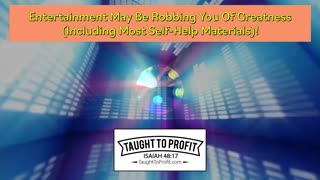 Entertainment May Be Robbing You Of Greatness (Including Most Self-Help Materials)!
