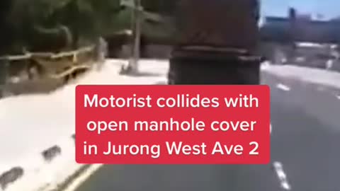 Motorist collides with open manhole cover in Jurong West Ave 2