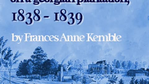 Journal of A Residence On A Georgian Plantation, 1838-1839 by Frances Anne KEMBLE Part 2_2