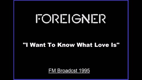 Foreigner - I Want to Know What Love Is (Live in Los Angeles, California 1995) FM Broadcast