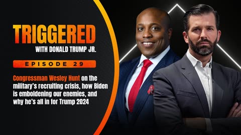 Rising GOP Star Rep Wesley Hunt on How Biden Policies Are Making Us Less Safe | TRIGGERED Ep. 29