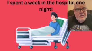 I spent a week in the hospital one night