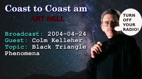 Coast to Coast AM with Art Bell - Colm Kelleher - Black Triangle Phenomena NIDS 2004-04-24