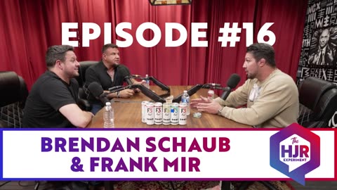 Episode #16 with Brendan Schaub and Frank Mir | The HJR Experiment