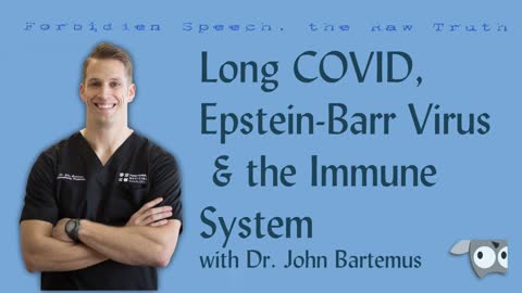 Long COVID, Epstein-Barr Virus & the Immune System with Dr. John Bartemus