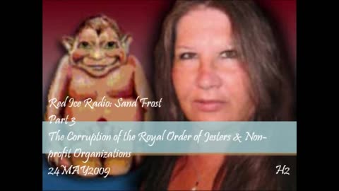 Corruption Of Royal Order Of Jesters & Non-Profit Organizations - Sandy Frost on Red Ice Radio pt.2