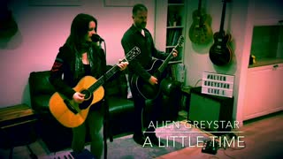 A Little Time - Live Session from Alien Greystar