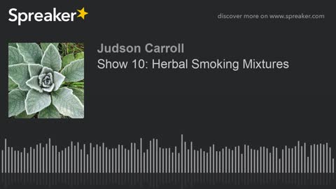 Show 10: Herbal Smoking Mixtures, part 3