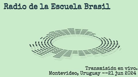 Radio de la Escuela Brasil (Montevideo) en vivo -- 21 jun 2024