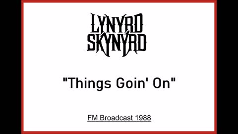 Lynyrd Skynyrd - Things Goin' On (Live in New York 1988) FM Broadcast