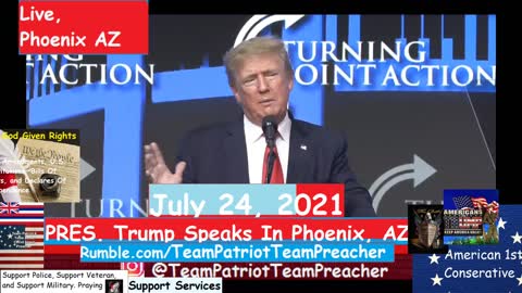 July 24 2021 PRES. Trump Speaks In Phoenix AZ