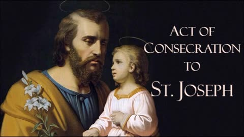 ACT OF CONSECRATION TO ST. JOSEPH