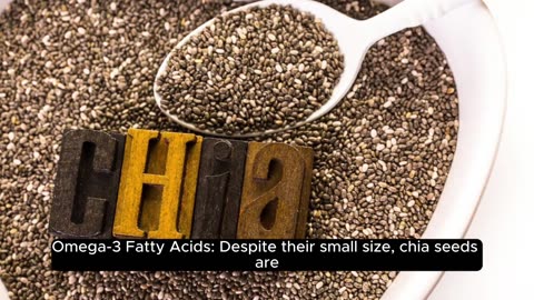 Chia seeds are high in fiber and omega-3 fatty acids.
