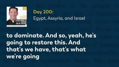 Day 200: Egypt, Assyria, and Israel — The Bible in a Year (with Fr. Mike Schmitz)