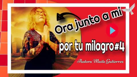 ORANDO POR TU MILAGRO#5 POR LA PASTORA MAITE GUTIERREZ