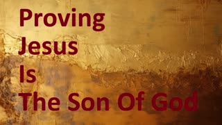 Proving Jesus Is The Son Of God | Robby Dickerson
