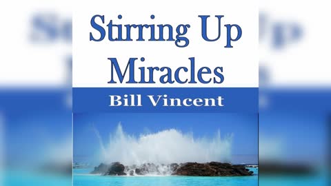 Stirring Up Miracles by Bill Vincent