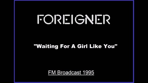 Foreigner - Waiting For A Girl Like You (Live in Aschaffenburg, Germany 1995) FM Broadcast