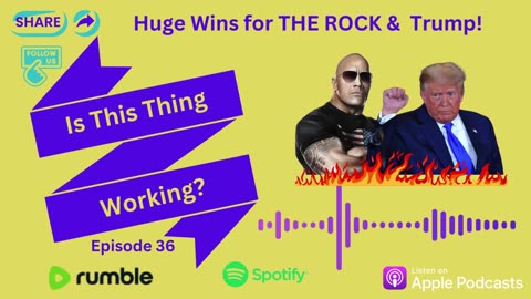 Ep 36. Huge Wins for THE ROCK & Trump!!