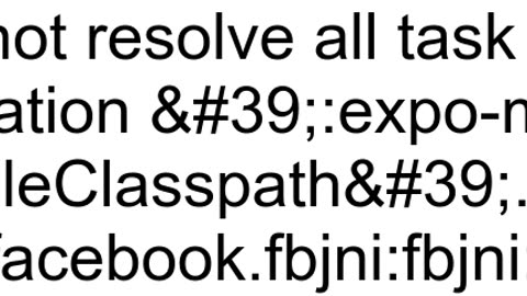 Could not resolve all task dependencies for configuration 39expomodulescoredebugCompileClasspath39C