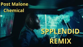 Post Malone - Chemical | SPPLENDID REMIX