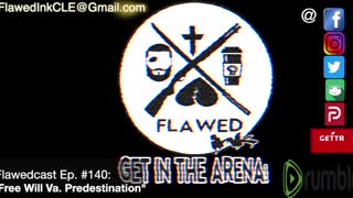 Flawedcast Ep. #140:"Free Will Vs. Predestination"