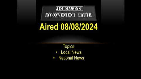 Jim Mason’s Inconvenient Truth 08/08/2024