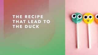 The Recipe That Lead To The Duck