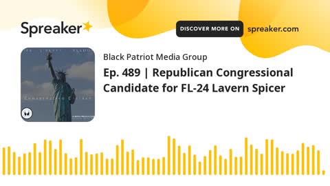 Ep. 489 | Republican Congressional Candidate for FL-24 Lavern Spicer