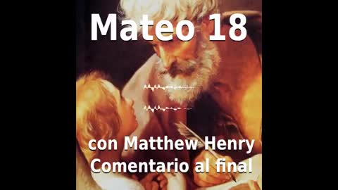 📖🕯 Santa Biblia - Mateo 18 con Matthew Henry Comentario al final.