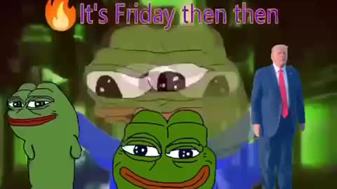 Pepe, it’s Friday!!!