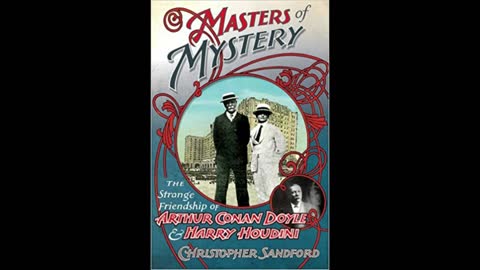 Arthur Conan Doyle & Houdini w/Christopher Sandford, Host, Dr. Zoh Hieronimus