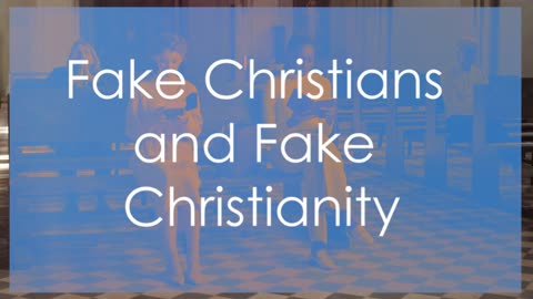 Comment 200: FAKE CHRISTIANS, FAKE CHRISTIANITY & THE KINGDOM OF FALSE RELIGIONS
