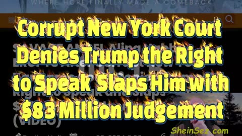 Corrupt NYC Court Denies Trump the Right to Speak; Slaps Him with $83 Million Judgement-SheinSez 424