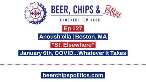 Ep 127 - Anoush'ella | Boston, MA - "St. Elsewhere" - January 6th, COVID...Whatever It Takes