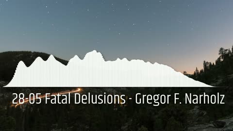 28-05 Fatal Delusions - Gregor F. Narholz