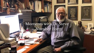 Moments with Dr. Steve – Number Forty