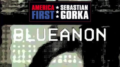 What is #BlueAnon? Sebastian Gorka on AMERICA First