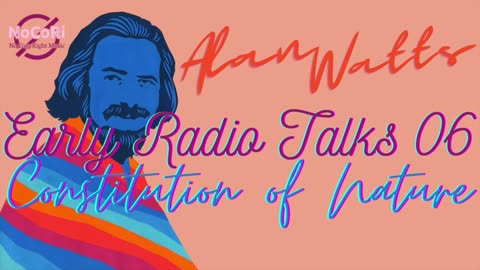 Alan Watts | Early Radio Talks | 06 Constitution of Nature | Full Lecture - No Music | NoCoRi