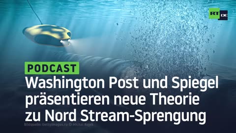 Washington Post und Spiegel präsentieren neue Theorie zu Nord Stream-Sprengung