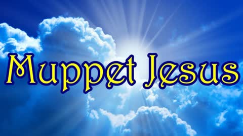 Muppet Jesus 08-27-22