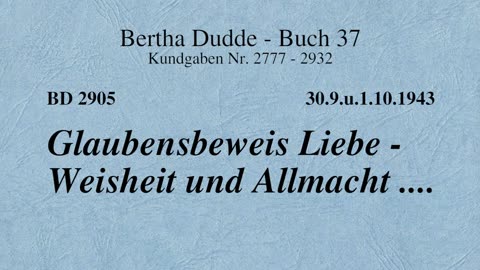 BD 2905 - GLAUBENSBEWEIS LIEBE - WEISHEIT UND ALLMACHT ....