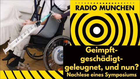 April 17, 2024..🇩🇪 🇦🇹 🇨🇭 🇪🇺 ..📯RADIO MÜNCHEN📯...-geschädigt-geleugnet， und nun？ Eine Symposiums-Nachlese