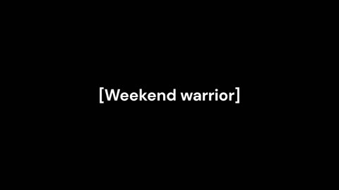 Weekend Warrior