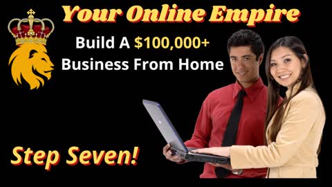 Your Online Empire Step #7