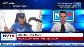 CIA Michael Jaco Discusses Mike Gill Says Trump Will Step Down with Nicholas Veniamin