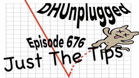 DHUnplugged #676 – Just The Tips