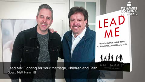 Lead Me Fighting for Your Marriage, Children and Faith with Guest Matt Hammitt